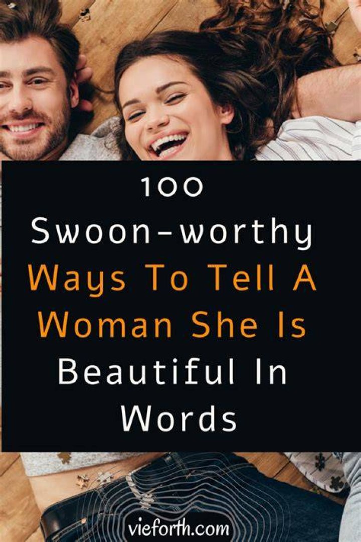 100 Swoonworthy Ways To Tell A Woman She Is Beautiful In Words She