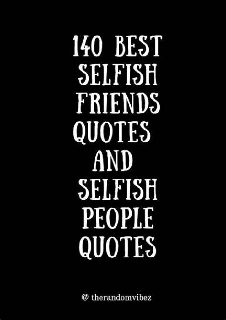 Selfish Friends Quotes Selfish friends, Marriage quotes funny