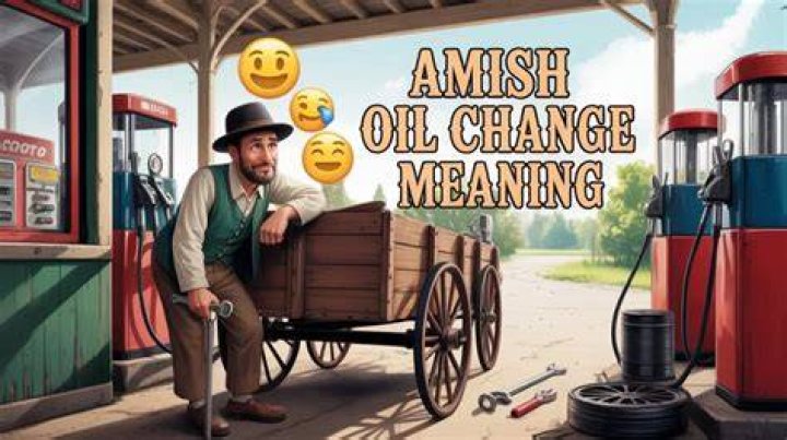 What Does an Amish Oil Change Mean on TikTok